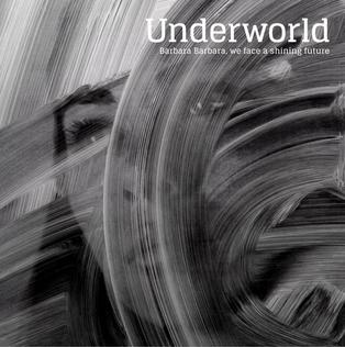 Underworld: 'Barbara Barbara, We Face a Shining Future' (2016) Underworld: Barbara Barbara