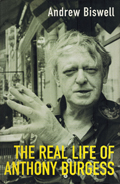 Andrew Biswell: 'The Real Life of Anthony Burgess'. Erstausgabe 2005 Andrew Biswell: The Real Life of Anthony Burgess