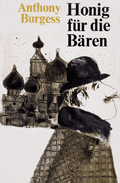 Anthony Burgess: 'Honig für die Bären'. Deutsche Erstausgabe 1967 Anthony Burgess: Honig für die Bären