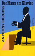 Anthony Burgess: 'Der Mann am Klavier'. Deutsche Erstausgabe 1989 Anthony Burgess: Der Mann am Klavier