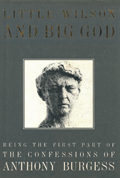 Anthony Burgess: 'Little Wilson and Big God'. Erstausgabe 1987 Anthony Burgess: Little Wilson and Big God