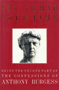 Anthony Burgess: 'You've Had Your Time'. Erstausgabe 1990 Anthony Burgess: You've Had Your Time
